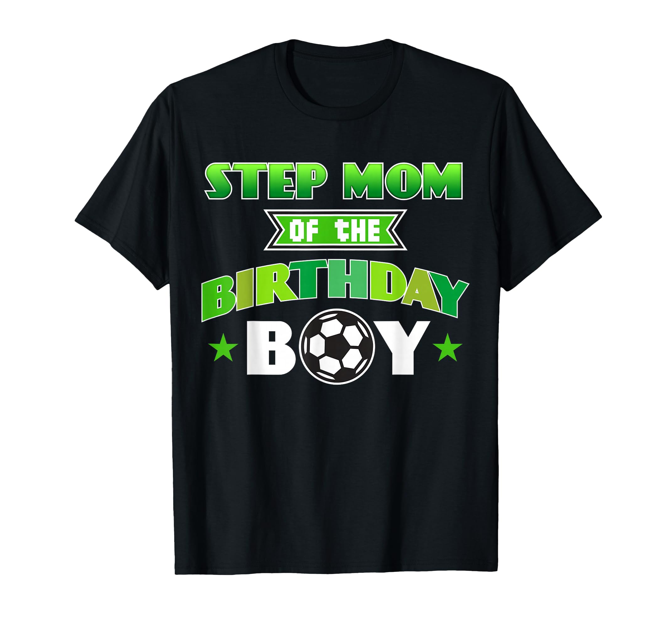 Step Mom Birthday Soccer Party Family Love T-Shirt - Unique Graphic Unisex - T-Shirt, Sweatshirt, Hoodie