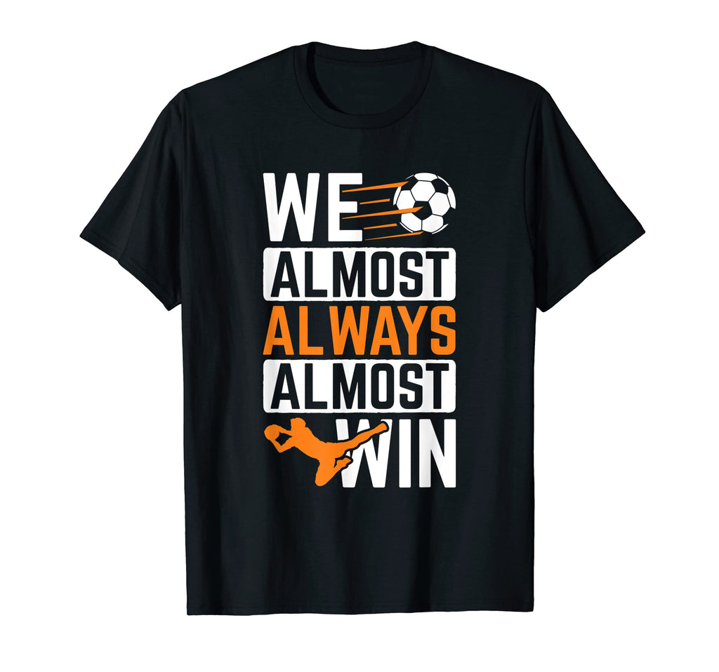 Almost Always Win Sports Football T-Shirt - Minimalist Print for Adults - T-Shirt, Sweatshirt, Hoodie