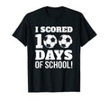 I Scored 100 Days School Soccer T-Shirt - Streetwear Style Unisex - T-Shirt, Sweatshirt, Hoodie