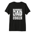 Handball Dad Like Regular Dad But Cooler T-Shirt - Unique Graphic Unisex - T-Shirt, Sweatshirt, Hoodie