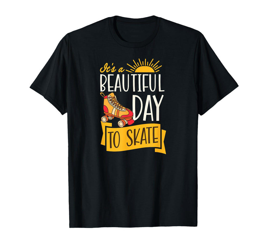 Its Beautiful Day To Skate Inspirational T-Shirt - Minimalist Print Unisex - T-Shirt, Sweatshirt, Hoodie