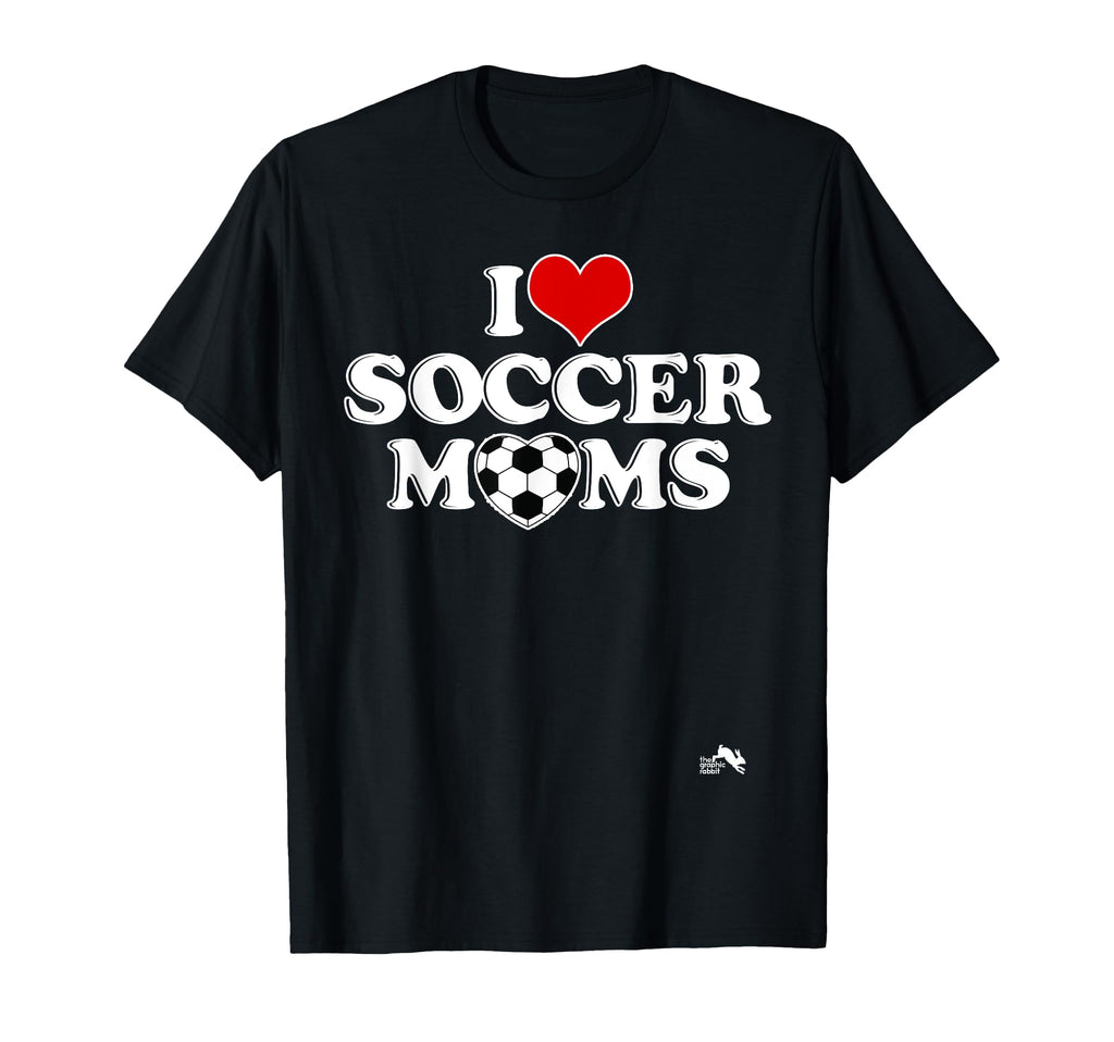I Love Soccer Moms T-Shirt - Streetwear Style Unisex - T-Shirt, Sweatshirt, Hoodie