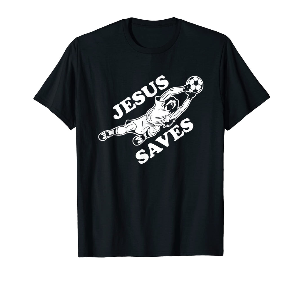 Jesus Saves Soccer Goalie T-Shirt - Trendy Graphic Unisex - T-Shirt, Sweatshirt, Hoodie