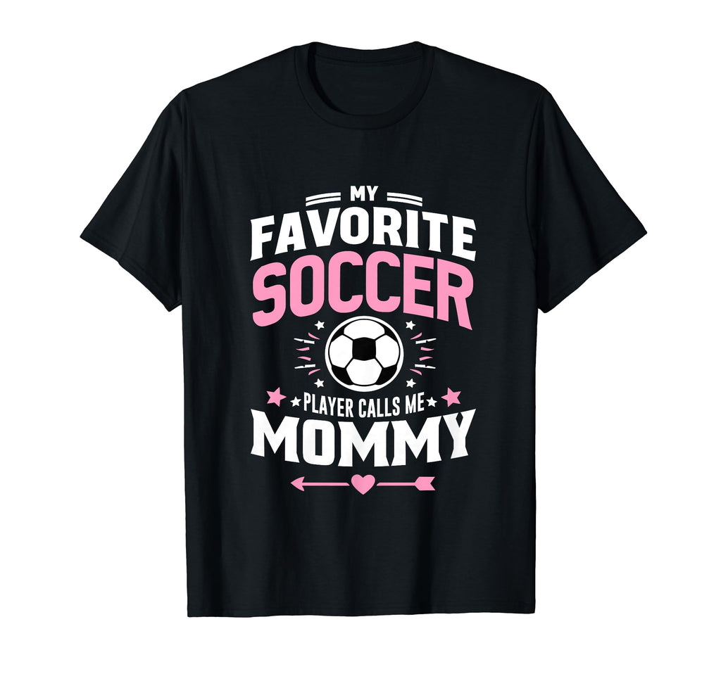My Favorite Soccer Player Calls Me T-Shirt - Fun Novelty Design Unisex - T-Shirt, Sweatshirt, Hoodie