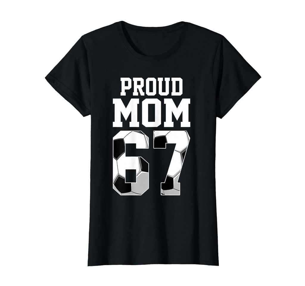 Womens Proud Mom Soccer Player Number 67 T-Shirt - Custom Art Print Unisex - T-Shirt, Sweatshirt, Hoodie