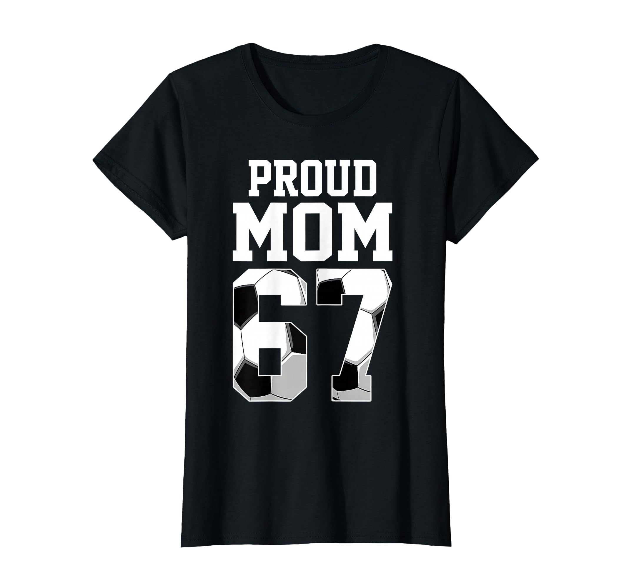 Womens Proud Mom Soccer Player Number 67 T-Shirt - Custom Art Print Unisex - T-Shirt, Sweatshirt, Hoodie