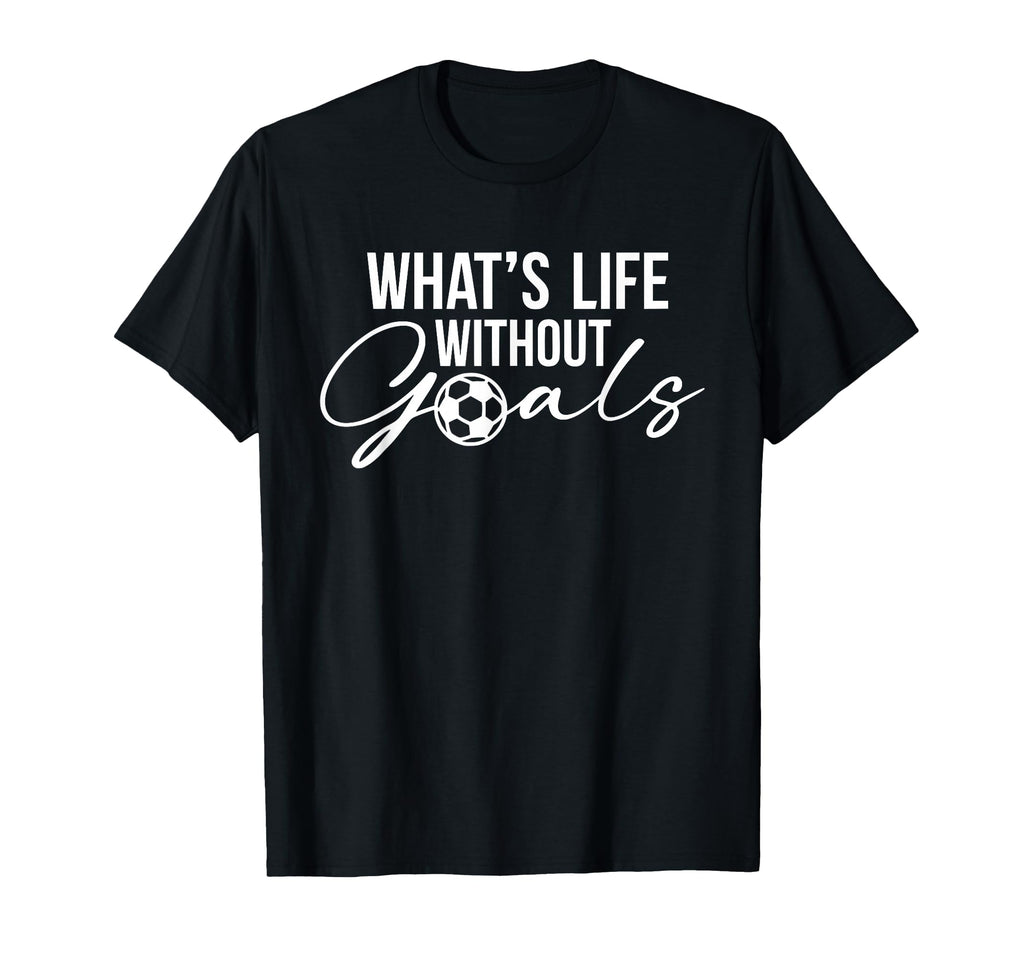 Funny Soccer What Is Life Without T-Shirt - Minimalist Print for Adults - T-Shirt, Sweatshirt, Hoodie