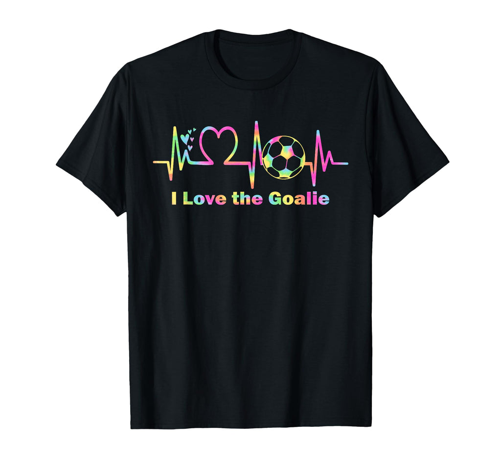 I Love Goalie Soccer Goalkeeper T-Shirt - Streetwear Style Men Women - T-Shirt, Sweatshirt, Hoodie