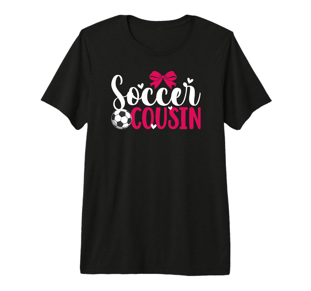 Soccer Cousin Soccer Player T-Shirt - Casual Everyday Wear Men Women - T-Shirt, Sweatshirt, Hoodie