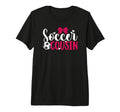 Soccer Cousin Soccer Player T-Shirt - Casual Everyday Wear Men Women - T-Shirt, Sweatshirt, Hoodie