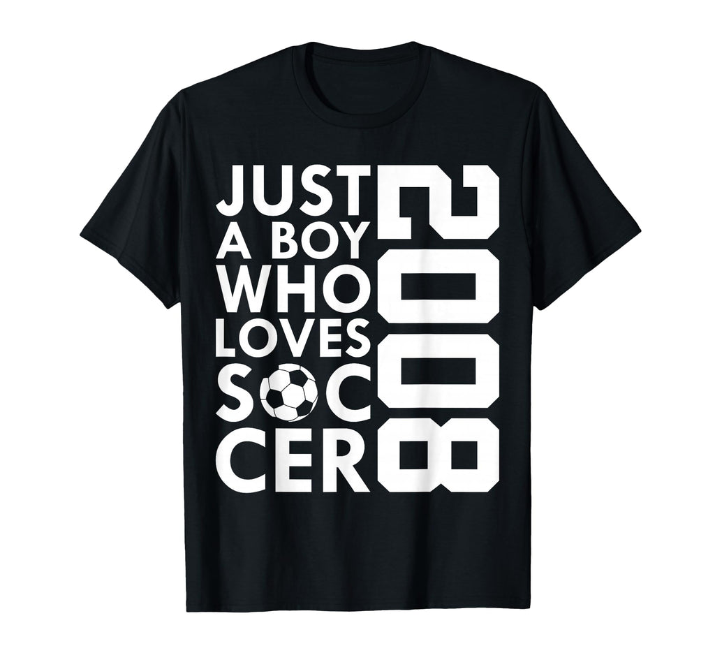 2008 Just Who Loves Soccer 18Th Birthday T-Shirt - Streetwear Style Unisex - T-Shirt, Sweatshirt, Hoodie
