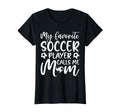 My Favorite Soccer Player Calls Me T-Shirt - Custom Art Print Men Women - T-Shirt, Sweatshirt, Hoodie