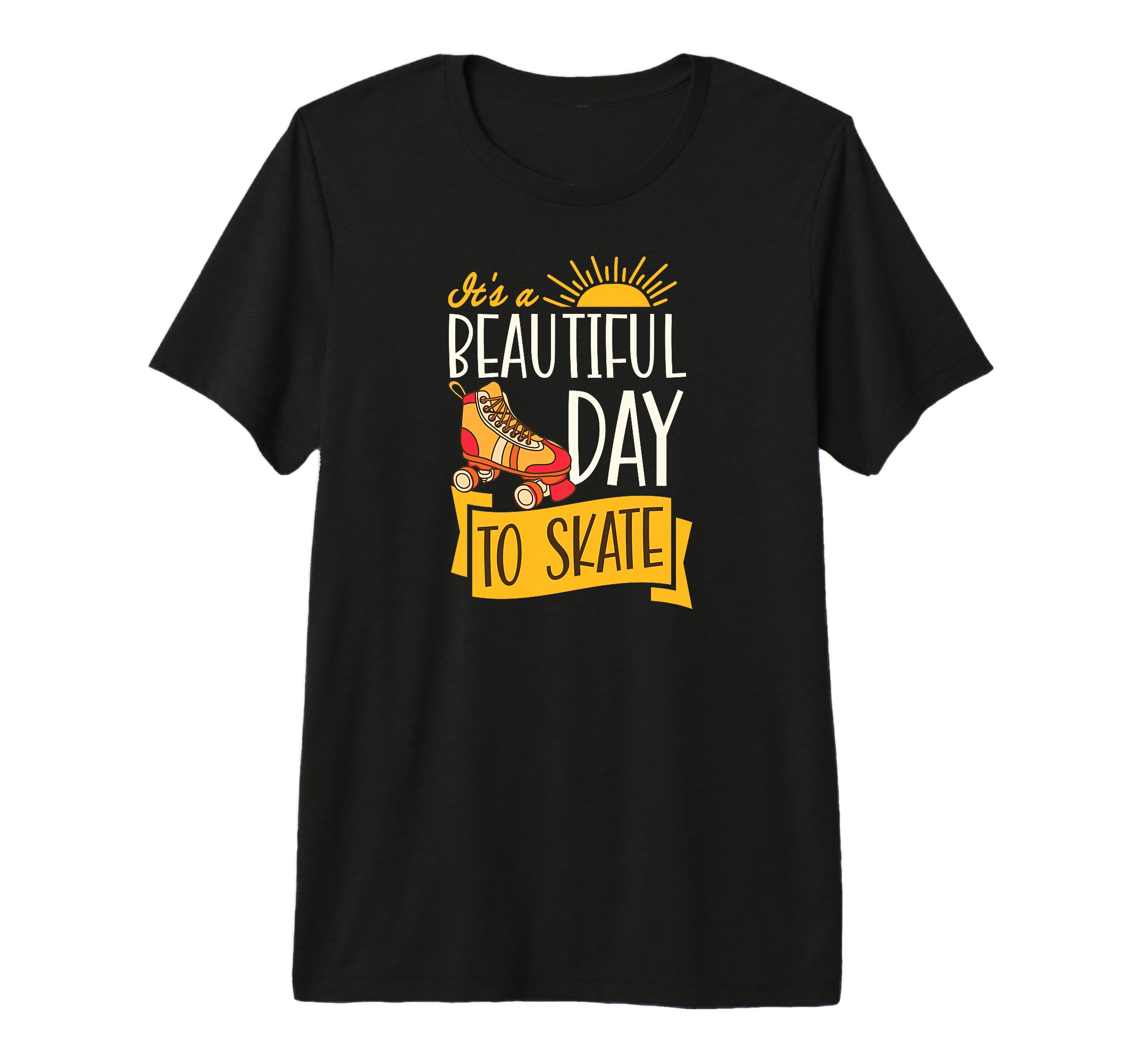 Its Beautiful Day To Skate Inspirational T-Shirt - Trendy Graphic Unisex - T-Shirt, Sweatshirt, Hoodie