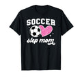 Soccer Step Mom Soccer Player T-Shirt - Casual Everyday Wear Men Women - T-Shirt, Sweatshirt, Hoodie