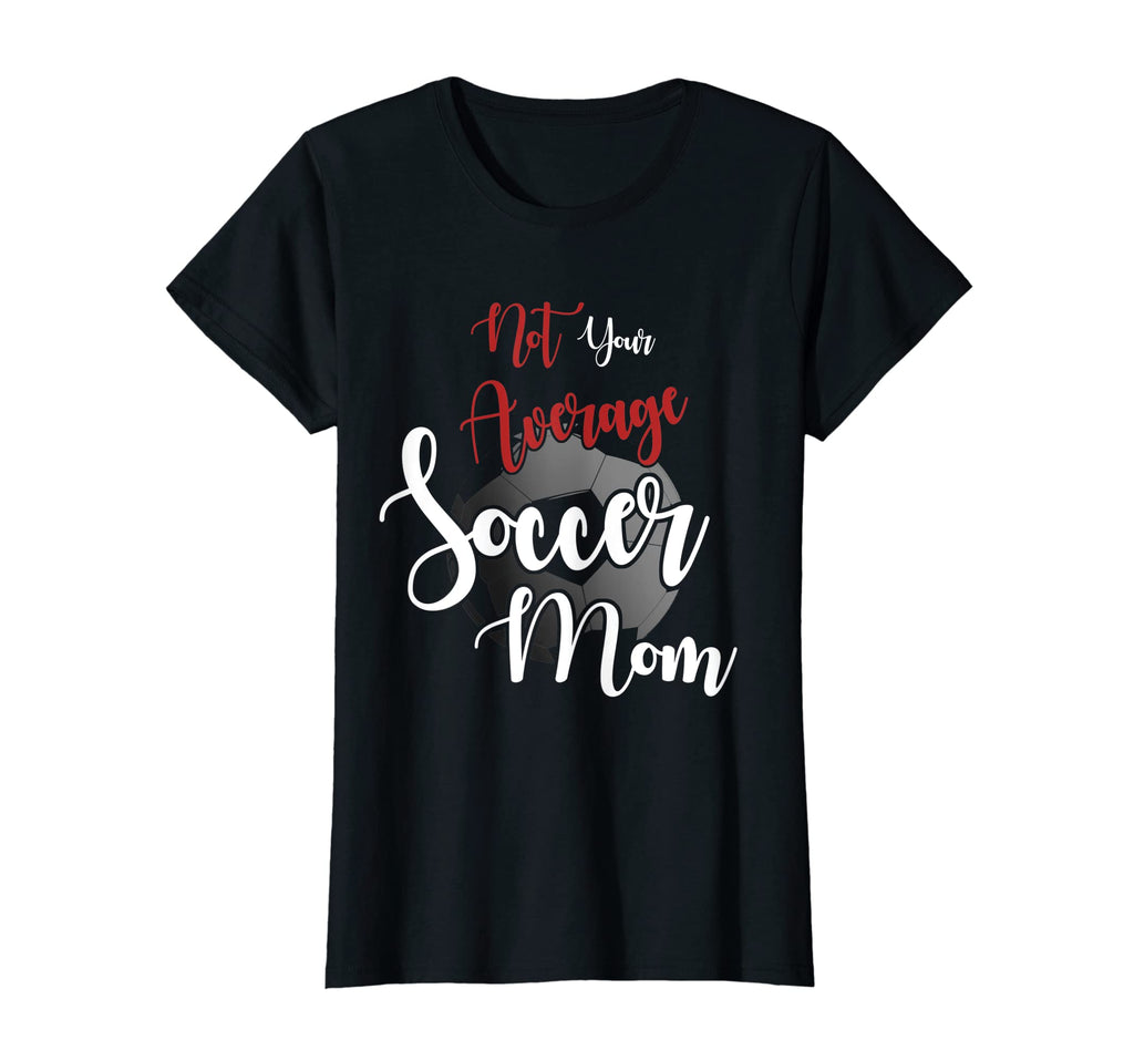 Womens Funny Soccer Mom Not Your T-Shirt - Aesthetic Graphic Men Women - T-Shirt, Sweatshirt, Hoodie