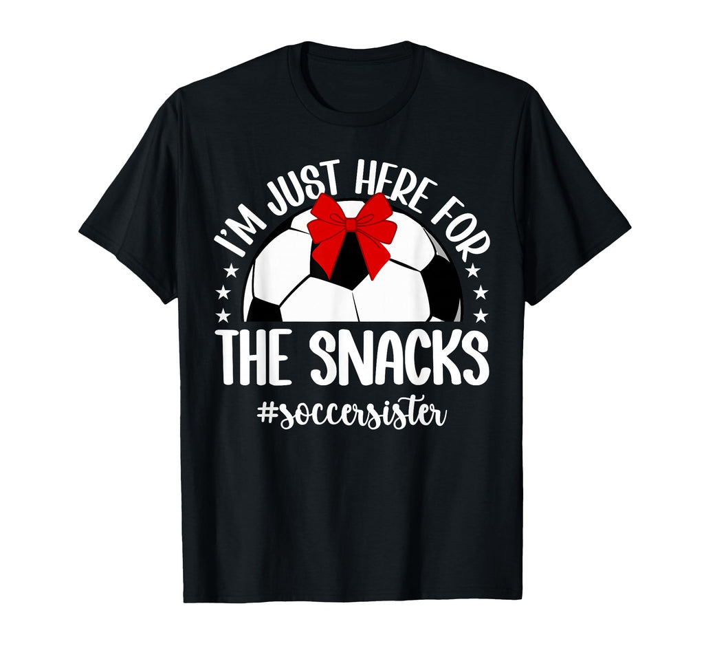 Here Snacks Soccer Sister Soccer T-Shirt - Casual Everyday Wear Men Women - T-Shirt, Sweatshirt, Hoodie