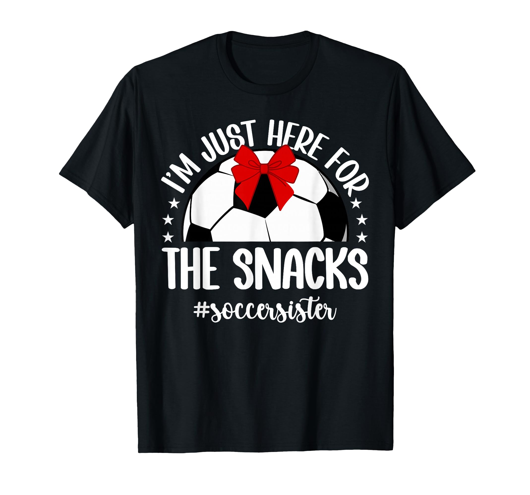 Here Snacks Soccer Sister Soccer T-Shirt - Casual Everyday Wear Men Women - T-Shirt, Sweatshirt, Hoodie