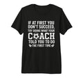 If First You Dont Succeed Try T-Shirt - Fun Novelty Design for Adults - T-Shirt, Sweatshirt, Hoodie