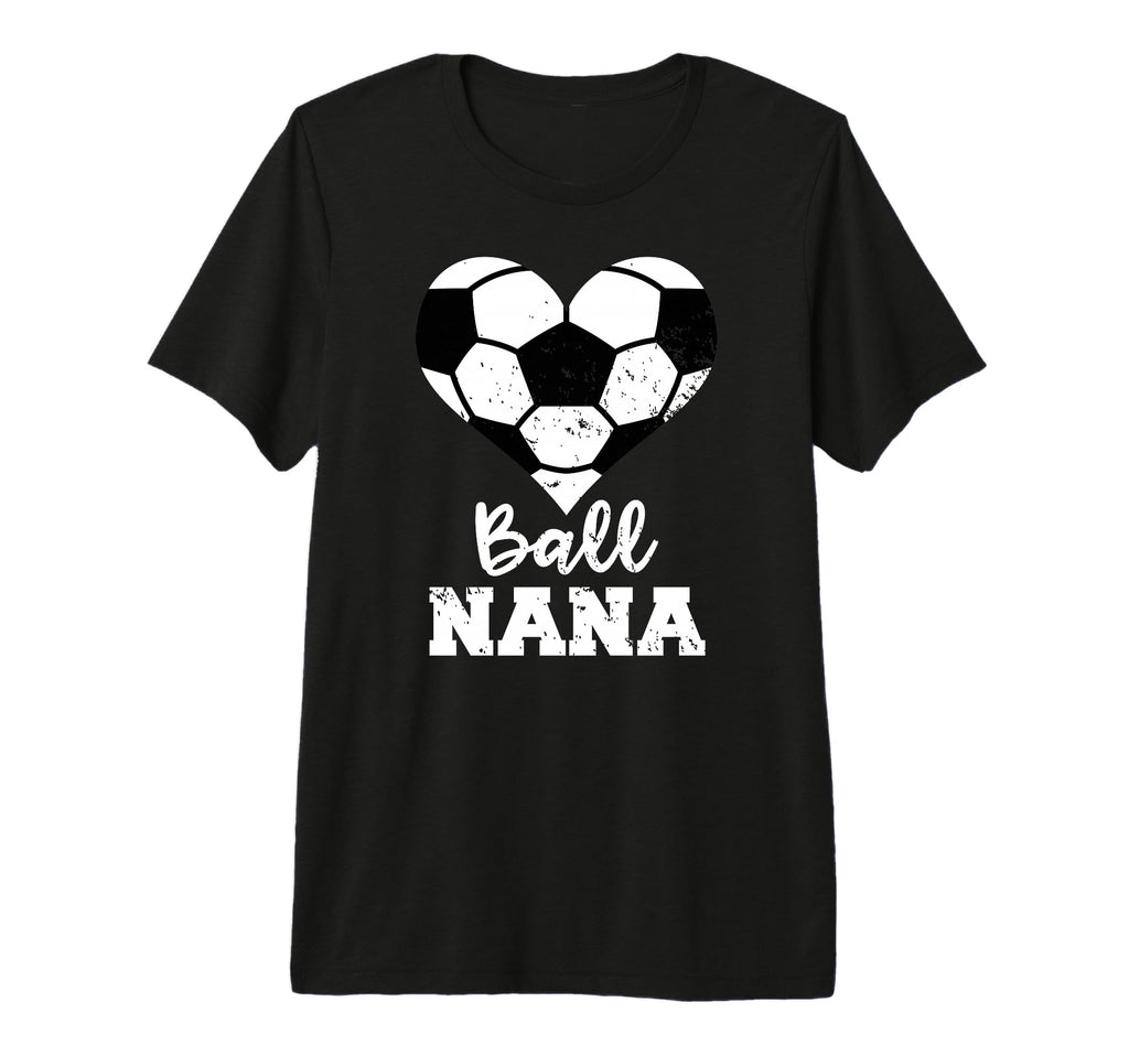 Ball Nana Funny Soccer Nana Tri T-Shirt - Casual Everyday Wear for Adults - T-Shirt, Sweatshirt, Hoodie