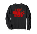 I Hope Both Teams Have Fun Funny Sweatshirt - Fun Novelty Design Unisex - T-Shirt, Sweatshirt, Hoodie