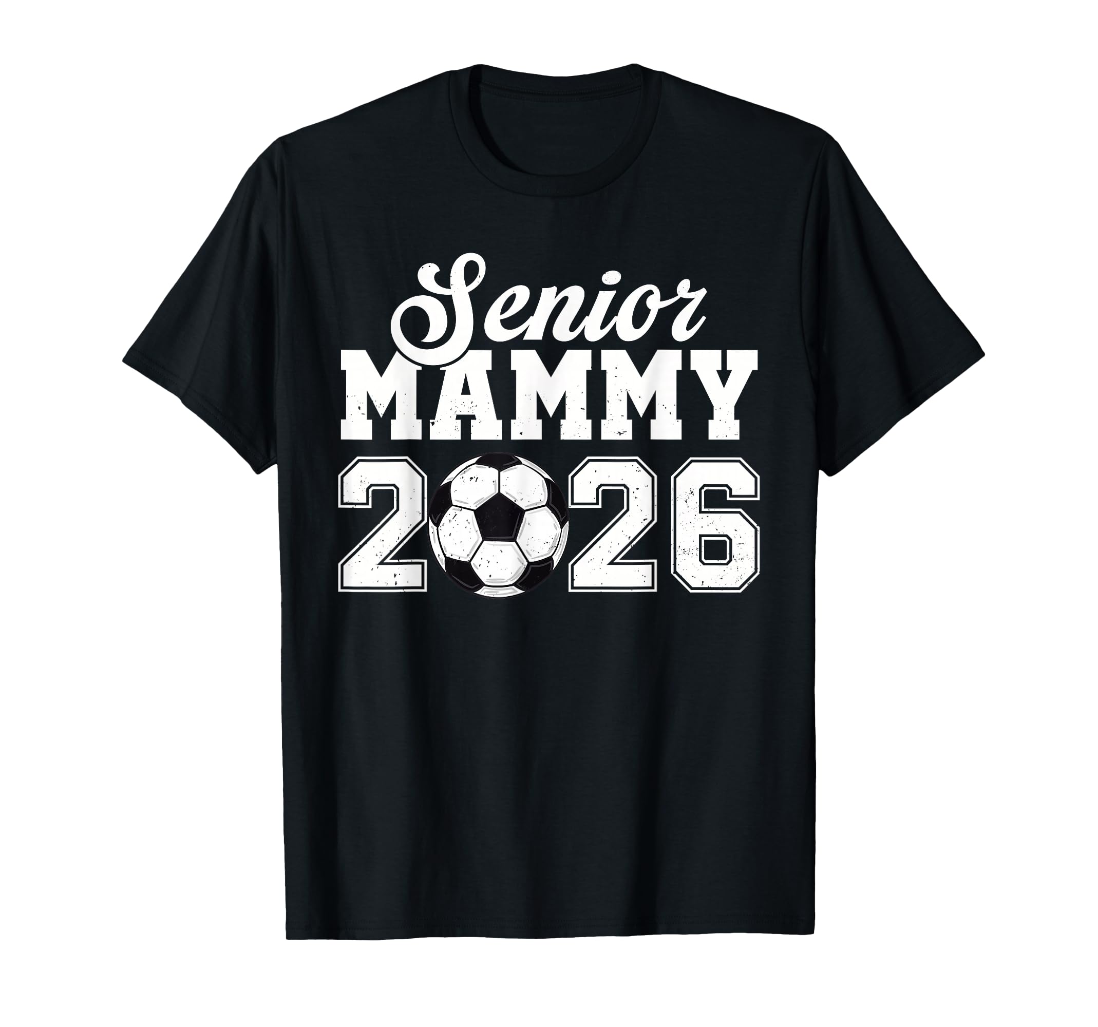 Senior Soccer Mammy 2026 Class 2026 T-Shirt - Graphic Print Unisex - T-Shirt, Sweatshirt, Hoodie