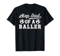 Soccer Step Dad Baller Soccer Player T-Shirt - Custom Art Print Men Women - T-Shirt, Sweatshirt, Hoodie