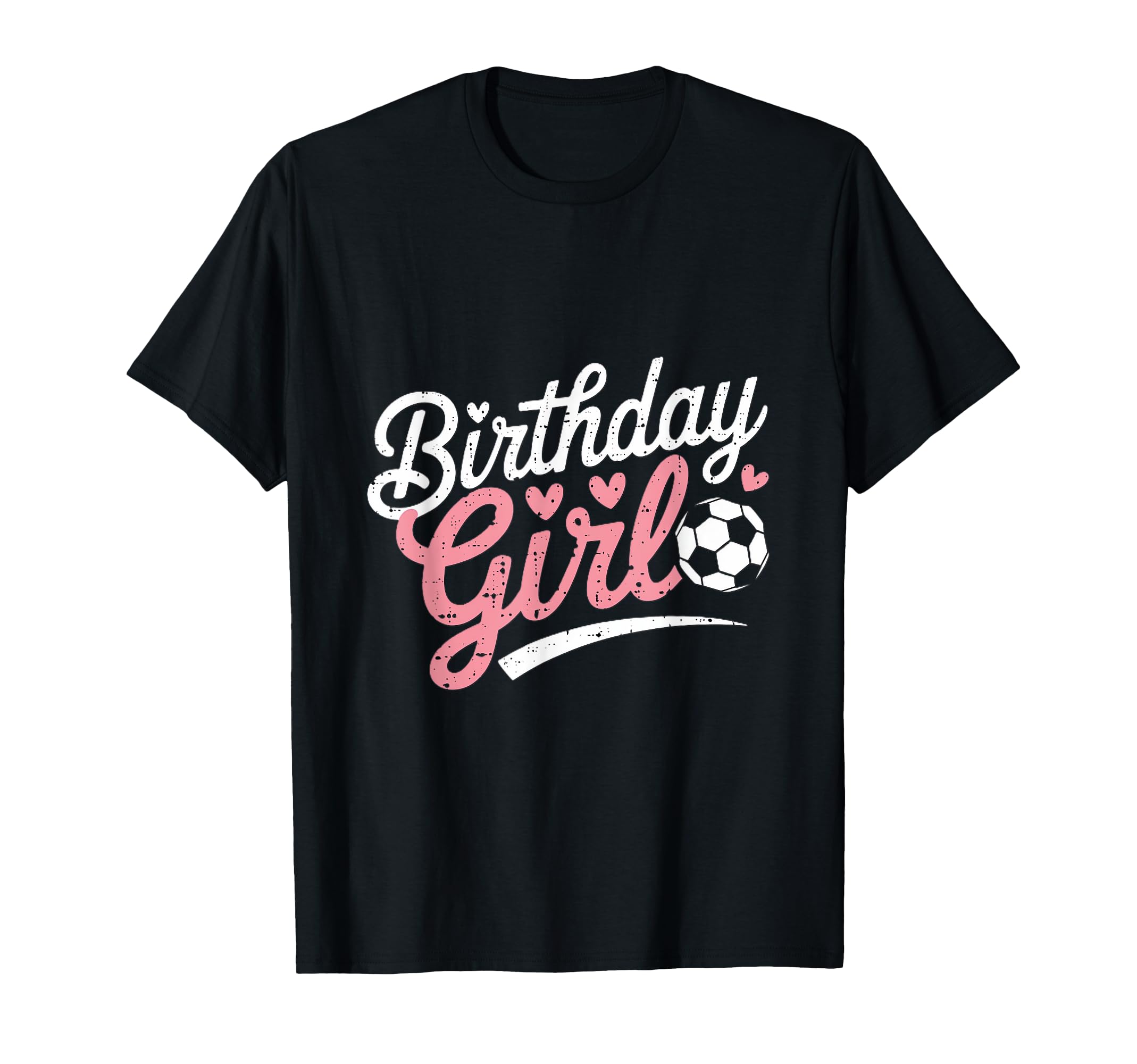Birthday Soccer Hearts Fun T-Shirt - Casual Everyday Wear Unisex - T-Shirt, Sweatshirt, Hoodie