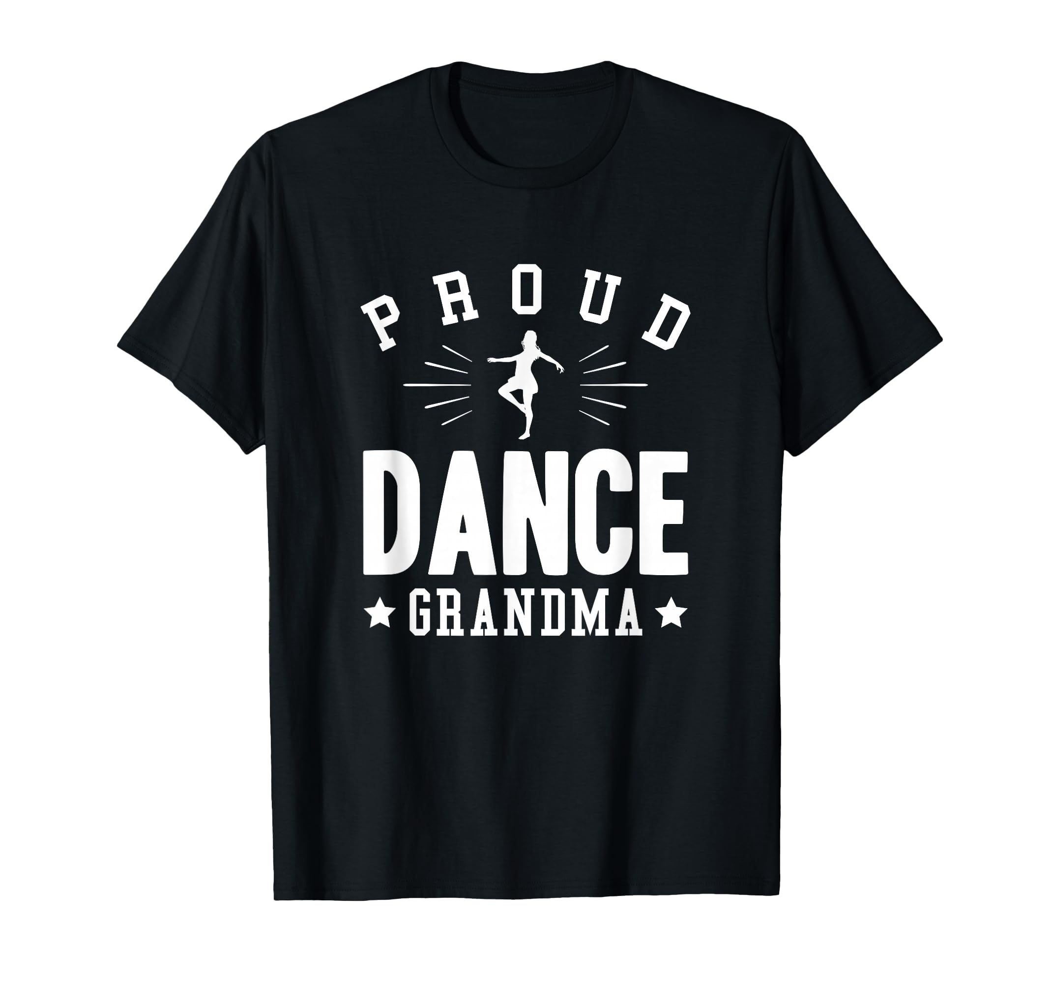Proud Dance Grandma Gift T-Shirt - Casual Everyday Wear for Adults - T-Shirt, Sweatshirt, Hoodie