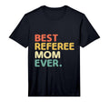 Mens Best Referee Mom Ever Referees T-Shirt - Unique Graphic Men Women - T-Shirt, Sweatshirt, Hoodie