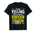Not Yelling Soccer Coach Voice Funny T-Shirt - Streetwear Style Unisex - T-Shirt, Sweatshirt, Hoodie