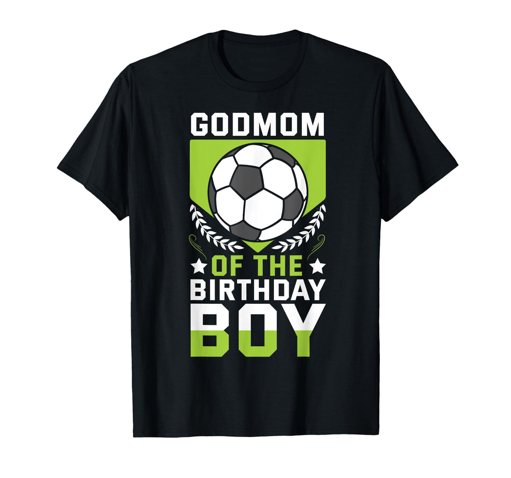 Godmom Birthday Soccer Player Bday T-Shirt - Novelty Apparel Men Women - T-Shirt, Sweatshirt, Hoodie