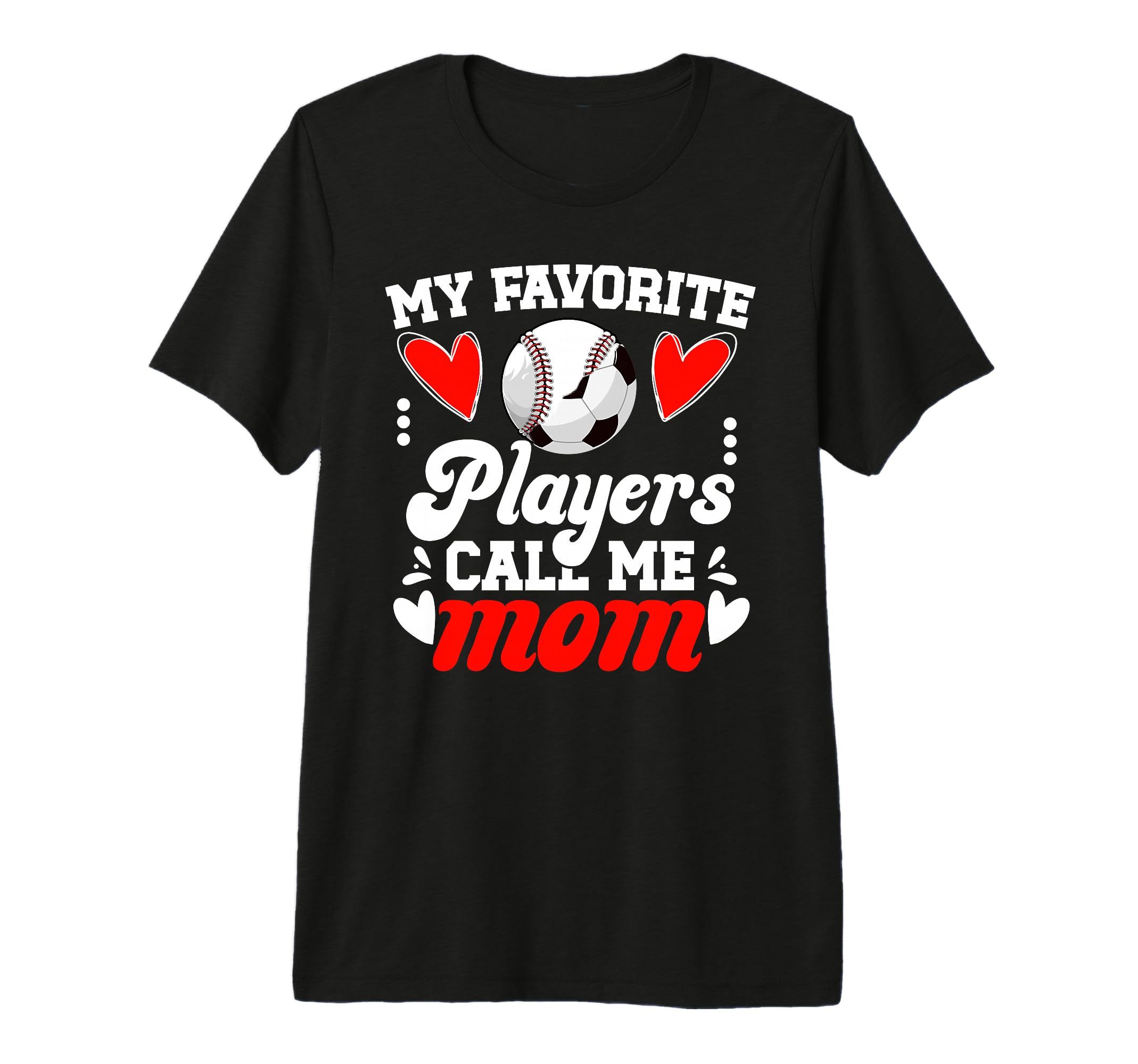 My Favorite Players Call Me Mom T-Shirt - Custom Art Print Men Women - T-Shirt, Sweatshirt, Hoodie
