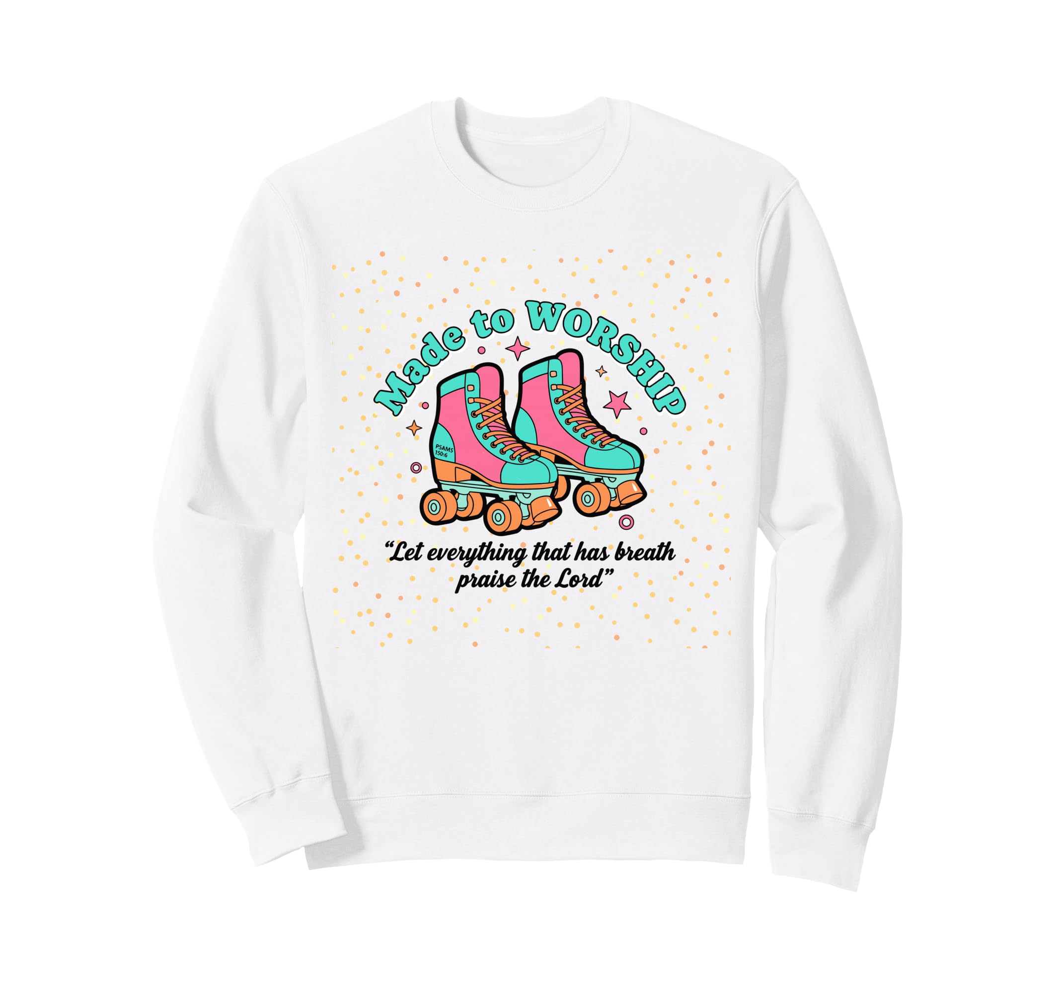 Created To Worship Colorful Faith Sweatshirt - Trendy Graphic Unisex - T-Shirt, Sweatshirt, Hoodie