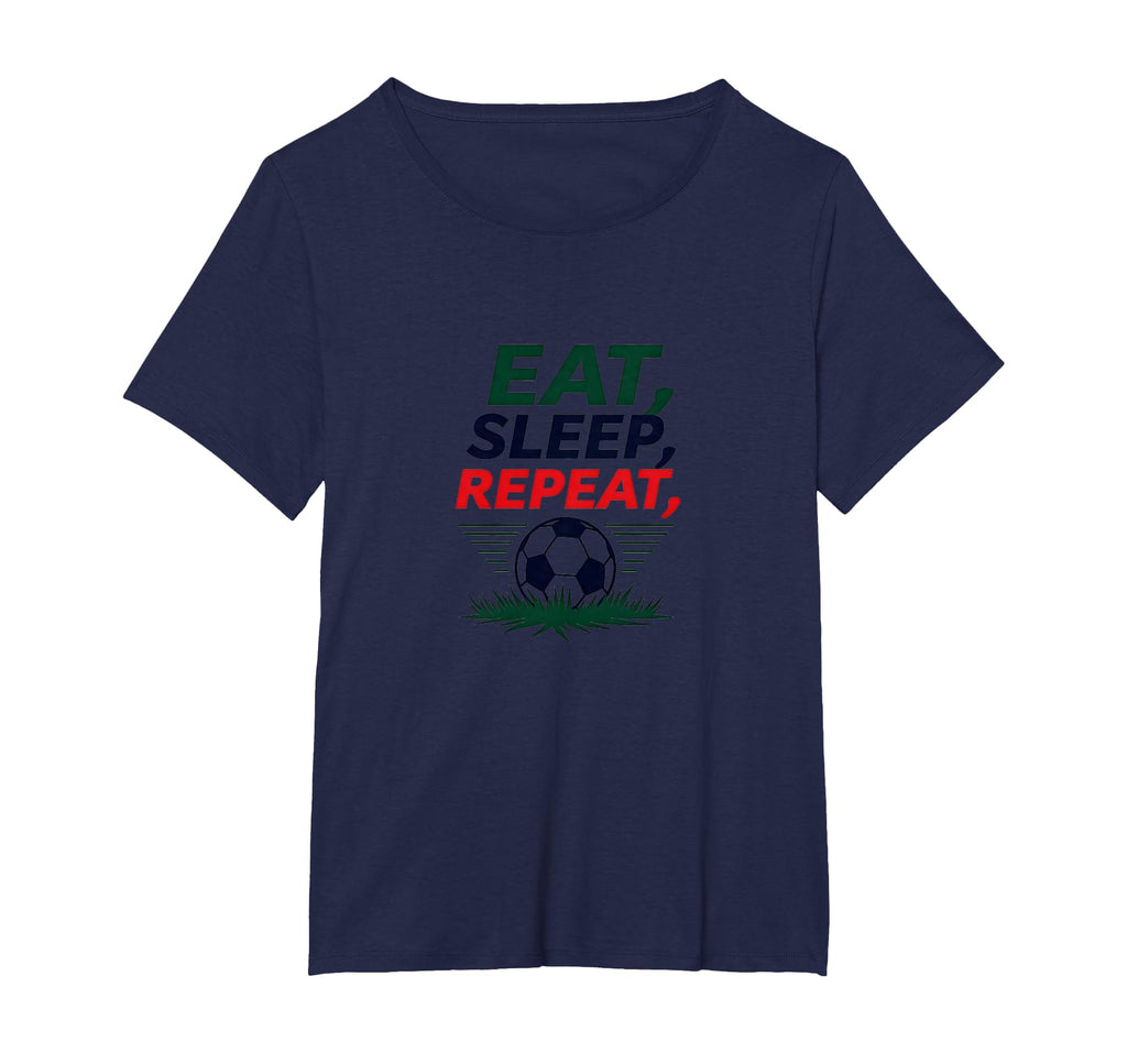 Eat Sleep Soccer Repeat Funny Sports T-Shirt - Novelty Apparel Men Women - T-Shirt, Sweatshirt, Hoodie