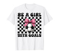 Soccer Soccer Mom Mothers Day Be Goals T-Shirt - Novelty Apparel Men Women - T-Shirt, Sweatshirt, Hoodie