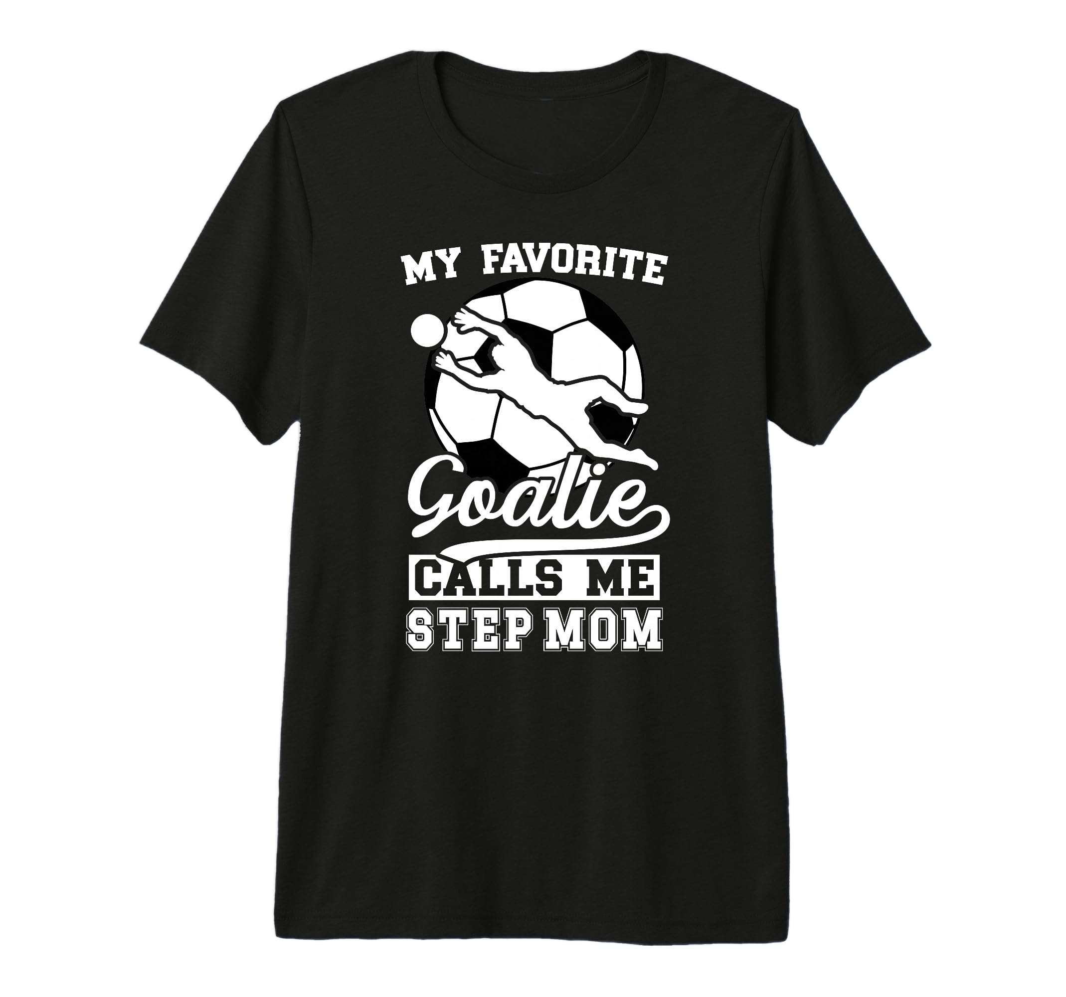 Proud Soccer Goalie Step Mom Soccer T-Shirt - Streetwear Style Men Women - T-Shirt, Sweatshirt, Hoodie