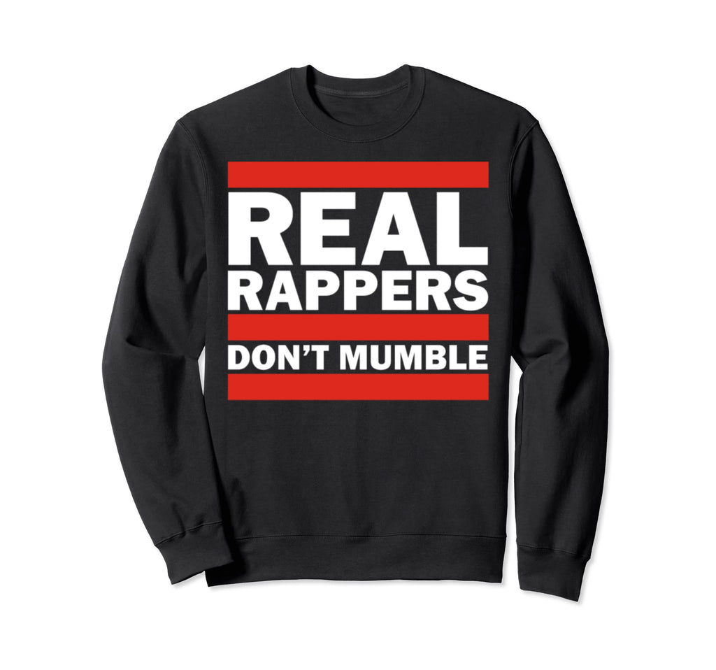 Real Rappers Dont Mumble Old Sweatshirt - Streetwear Style Men Women - T-Shirt, Sweatshirt, Hoodie