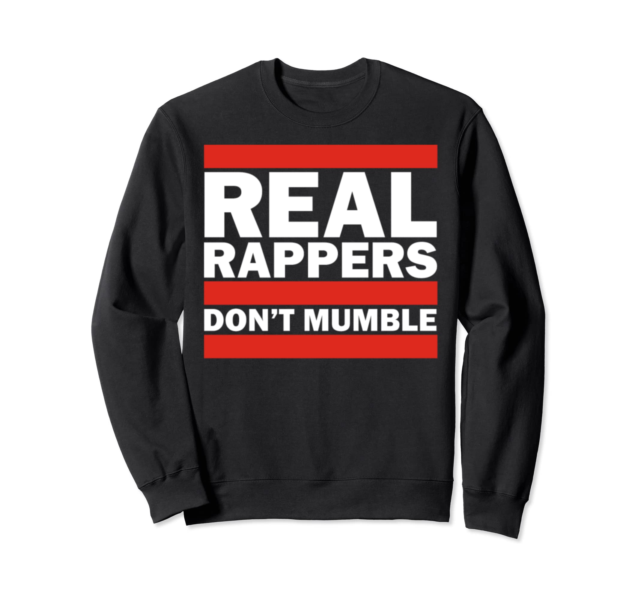 Real Rappers Dont Mumble Old Sweatshirt - Streetwear Style Men Women - T-Shirt, Sweatshirt, Hoodie
