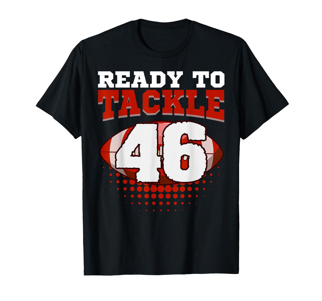 Football 46Th Birthday Player Tackle T-Shirt - Novelty Apparel Men Women - T-Shirt, Sweatshirt, Hoodie