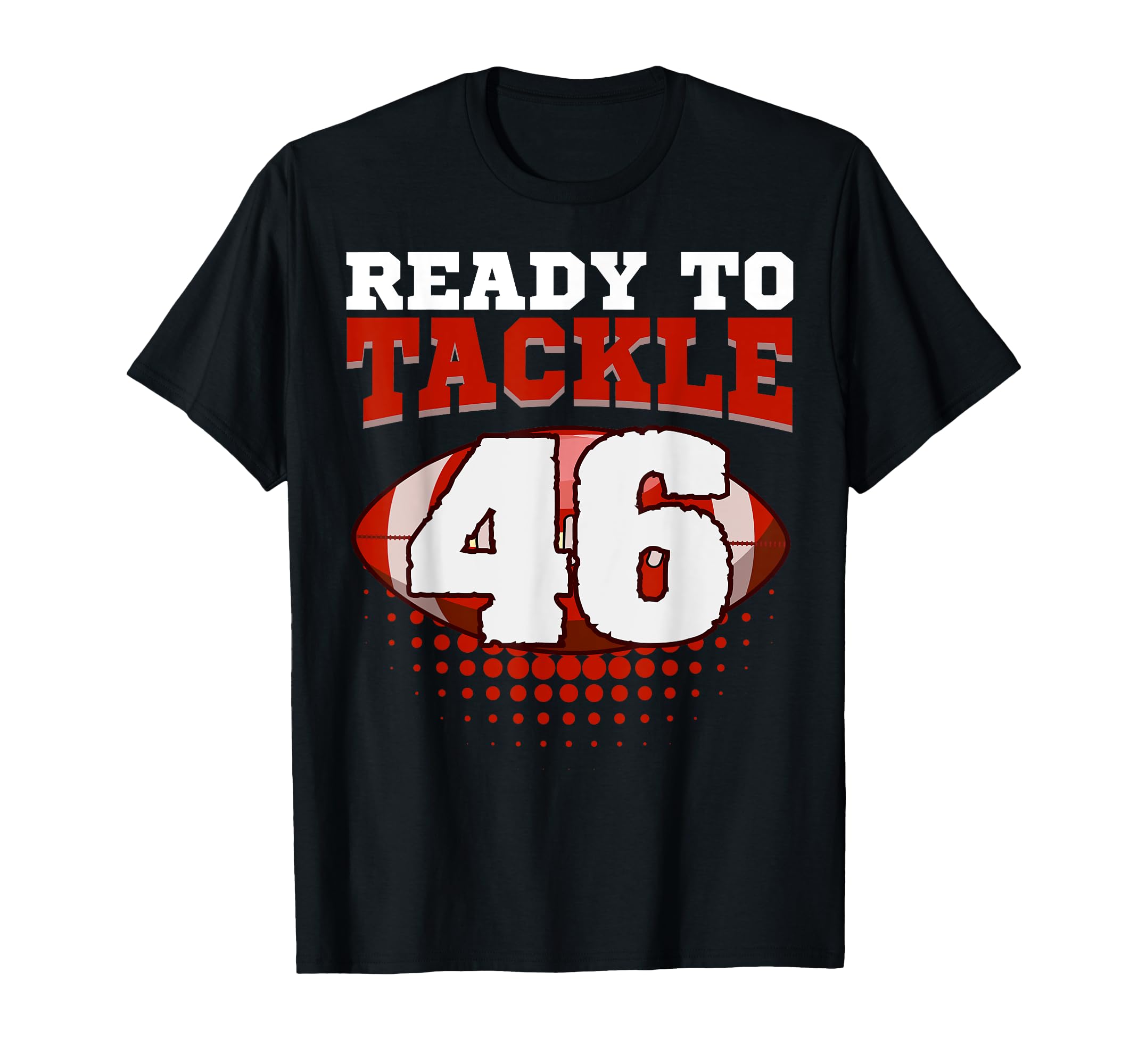 Football 46Th Birthday Player Tackle T-Shirt - Novelty Apparel Men Women - T-Shirt, Sweatshirt, Hoodie