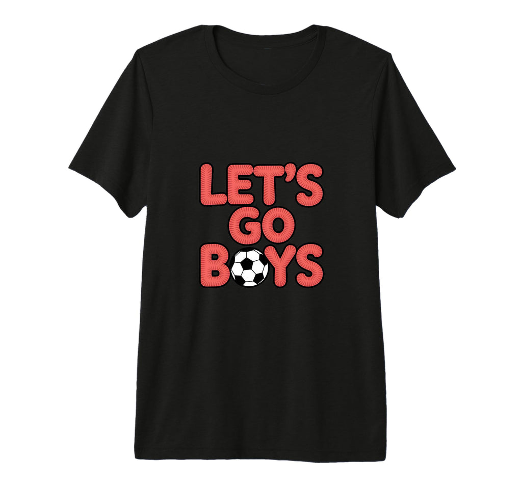 Lets Go Soccer Mom Sunday Game Day T-Shirt - Casual Everyday Wear Unisex - T-Shirt, Sweatshirt, Hoodie