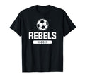 Rebels Soccer Elementary Middle And High T-Shirt - Streetwear Style Unisex - T-Shirt, Sweatshirt, Hoodie