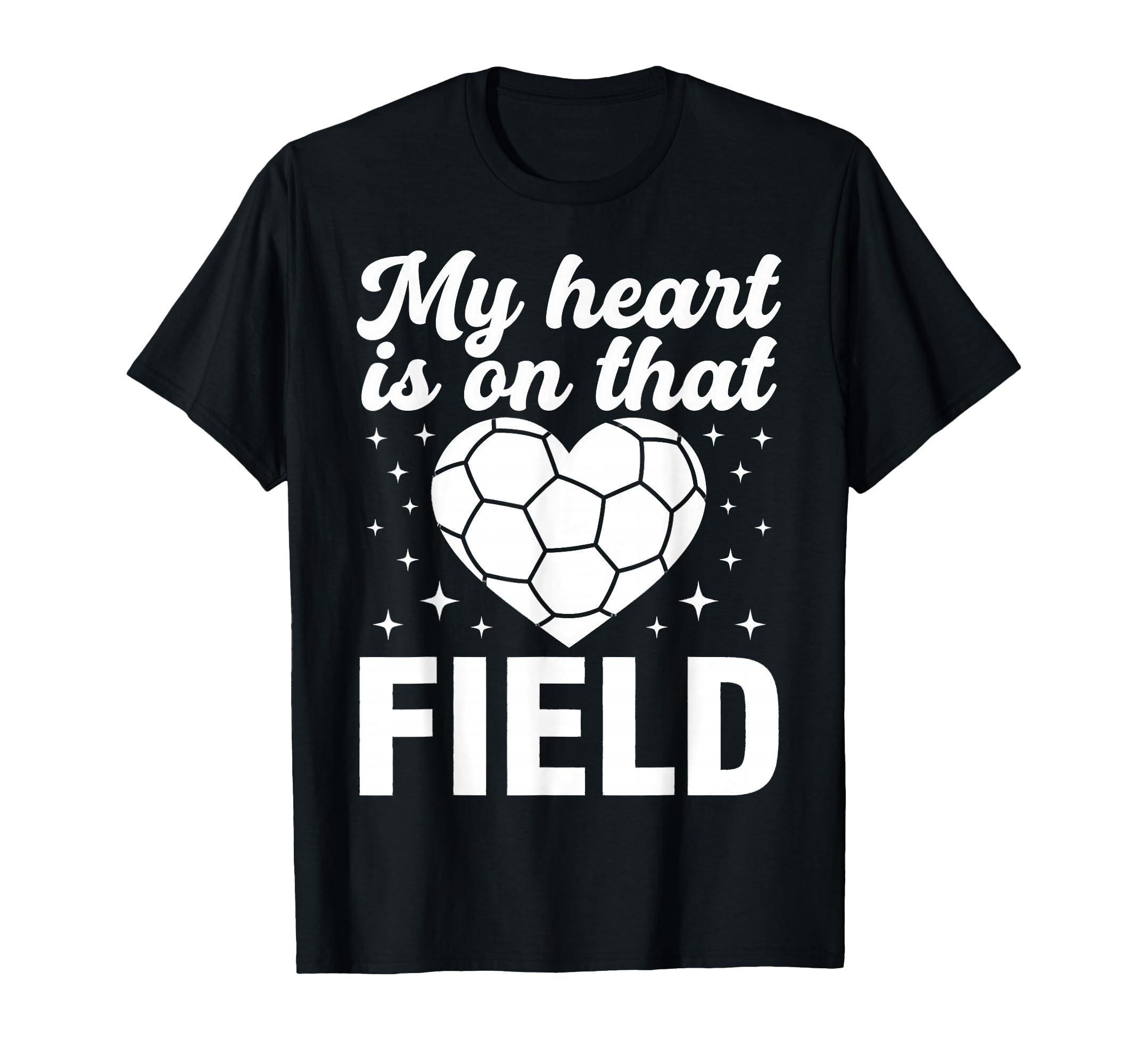 My Heart Is That Field Soccer Heart T-Shirt - Novelty Apparel Men Women - T-Shirt, Sweatshirt, Hoodie