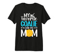 Proud Water Polo Goalkeeper Mom T-Shirt - Fun Novelty Design for Adults - T-Shirt, Sweatshirt, Hoodie