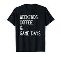 Weekends Coffee And Game Days Funny T-Shirt - Minimalist Print for Adults - T-Shirt, Sweatshirt, Hoodie