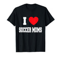 I Love Soccer Moms T-Shirt - Custom Art Print for Adults - T-Shirt, Sweatshirt, Hoodie