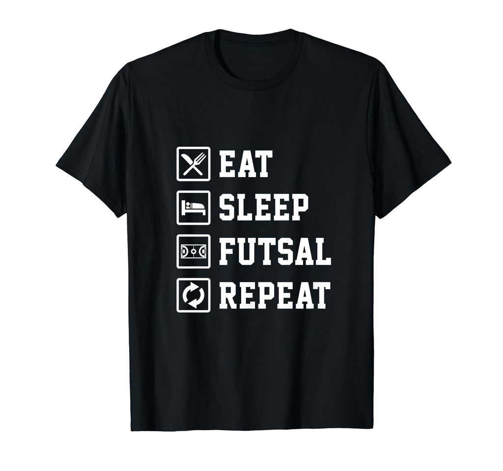 Eat Sleep Futsal Repeat Indoor Soccer T-Shirt - Streetwear Style Unisex - T-Shirt, Sweatshirt, Hoodie