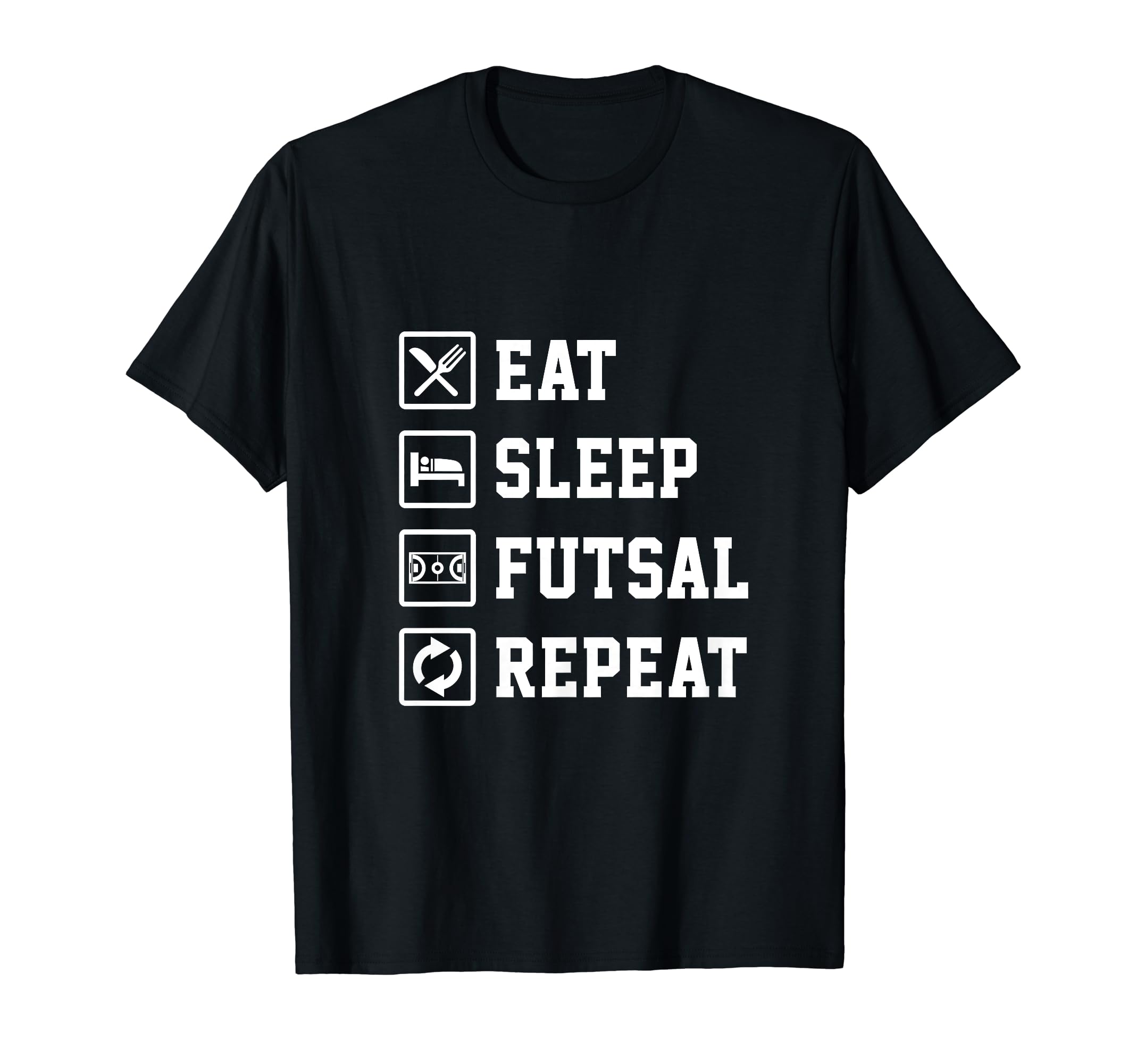Eat Sleep Futsal Repeat Indoor Soccer T-Shirt - Streetwear Style Unisex - T-Shirt, Sweatshirt, Hoodie