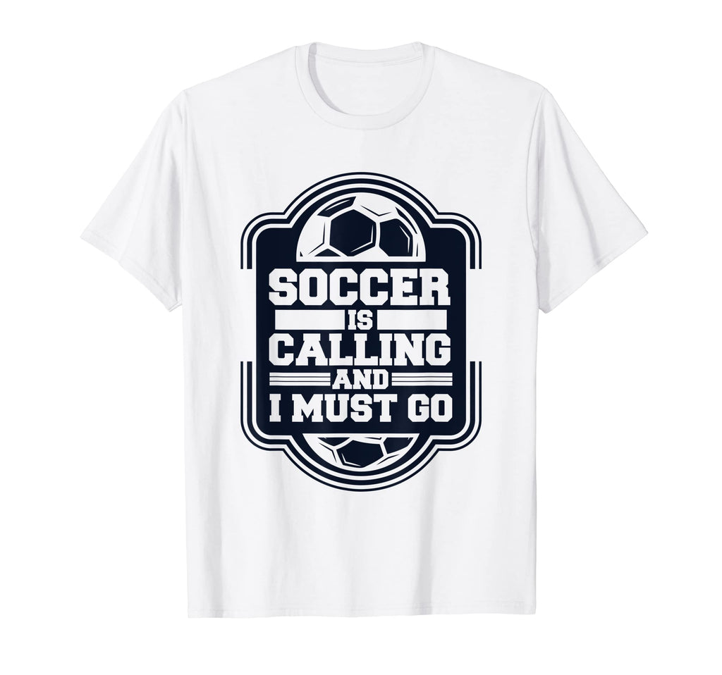 Soccer Is Calling And I Must Go Futbol T-Shirt - Aesthetic Graphic Unisex - T-Shirt, Sweatshirt, Hoodie
