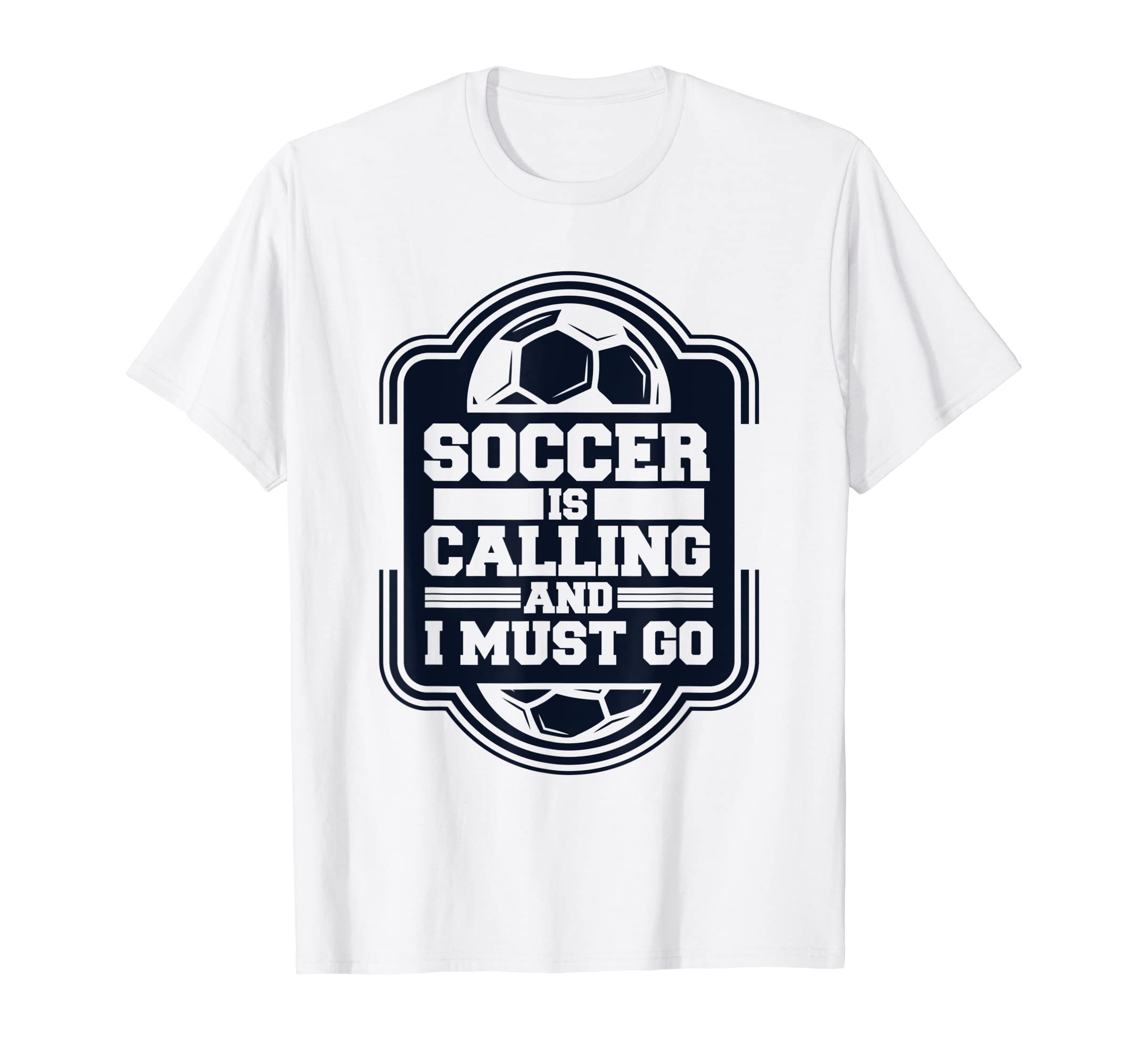 Soccer Is Calling And I Must Go Futbol T-Shirt - Aesthetic Graphic Unisex - T-Shirt, Sweatshirt, Hoodie